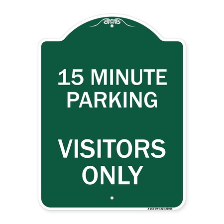 Signmission Reserved Parking 15 Minute Parking for Visitors Only, Green & White Alum, 18" x 24", GW-1824-23055 A-DES-GW-1824-23055